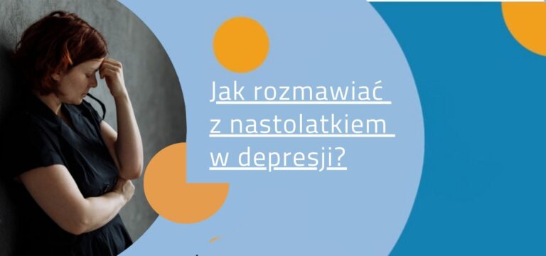 Jak rozmawiać z nastolatkiem z depresją