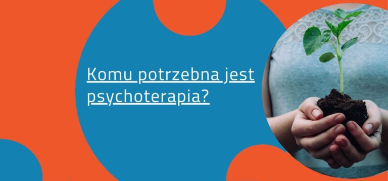 Komu potrzebna jest psychoterapia?